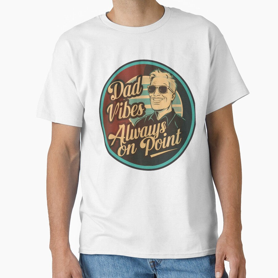 Dad Vibes Always on Point by CALIMASHIRTS