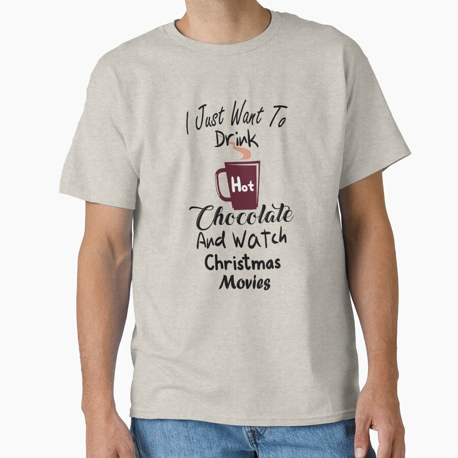 I Just Want To Drink Hot Chocolate And Watch Christmas Movies by Cineraim Shop