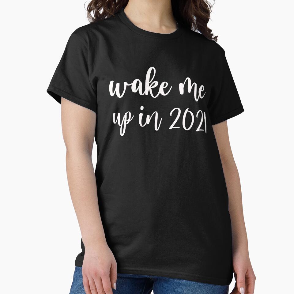 Wake me Up in 2021 Shirt, Funny Tshirt, Funny Gift by env1nada