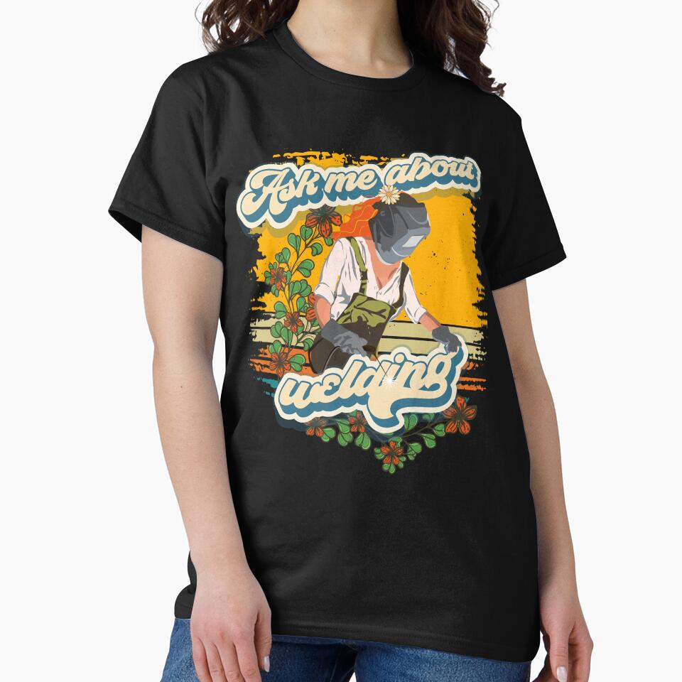 Funny groovy quote welder girl sarcastic Ask me about welding by HomeCoquette