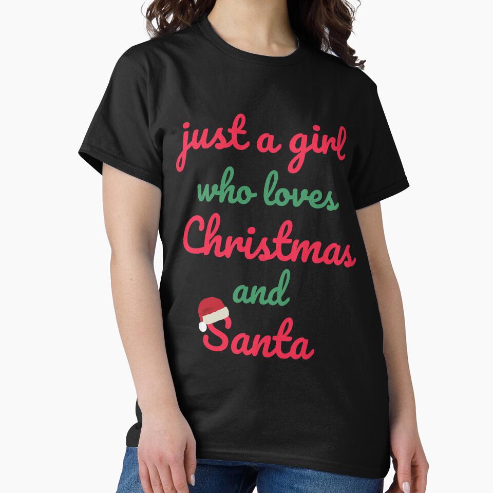 Just A Girl Who loves Christmas and Santa by STYLEPLUS