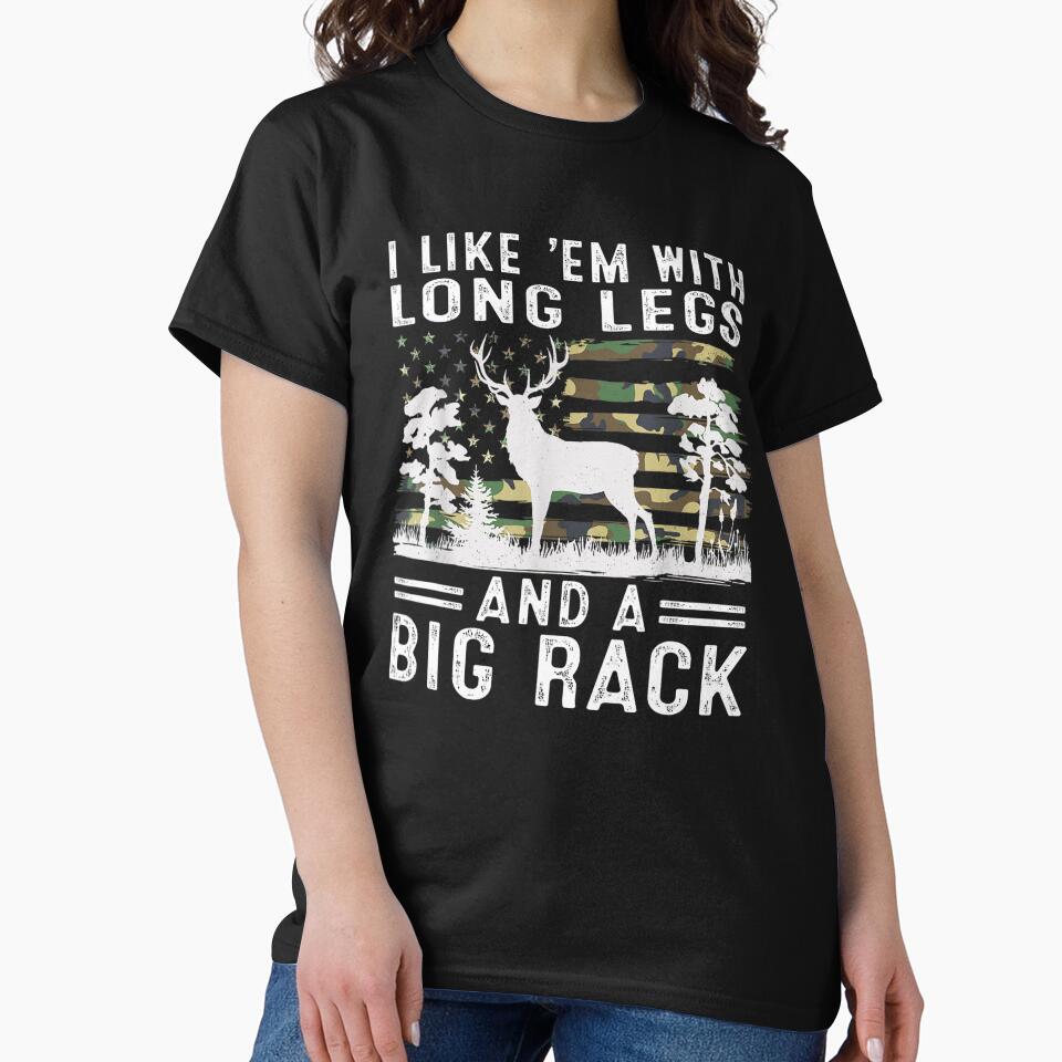 I Like Em With Long Legs And A Big Rack Deer Hunting by taaddison50