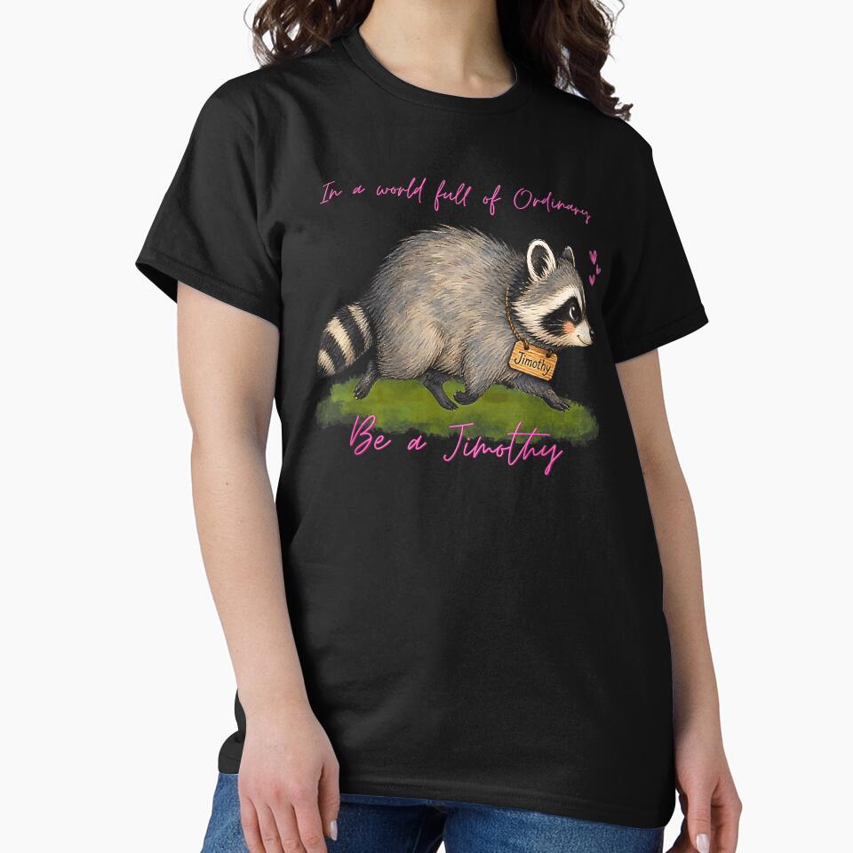 In A World Full Of Ordinary Be A Jimothy Viral Raccoon Meme by NinigFox