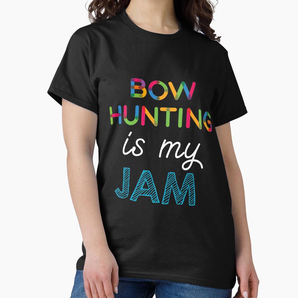 Bow Hunting is my Jam. Funny Bow Hunting Design by Custom365