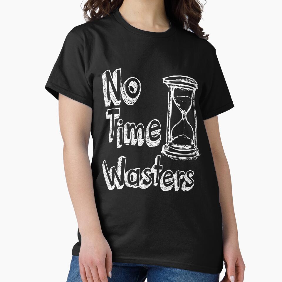 A reminder of the importance of time - No Time Wasters - by ZIKI VI