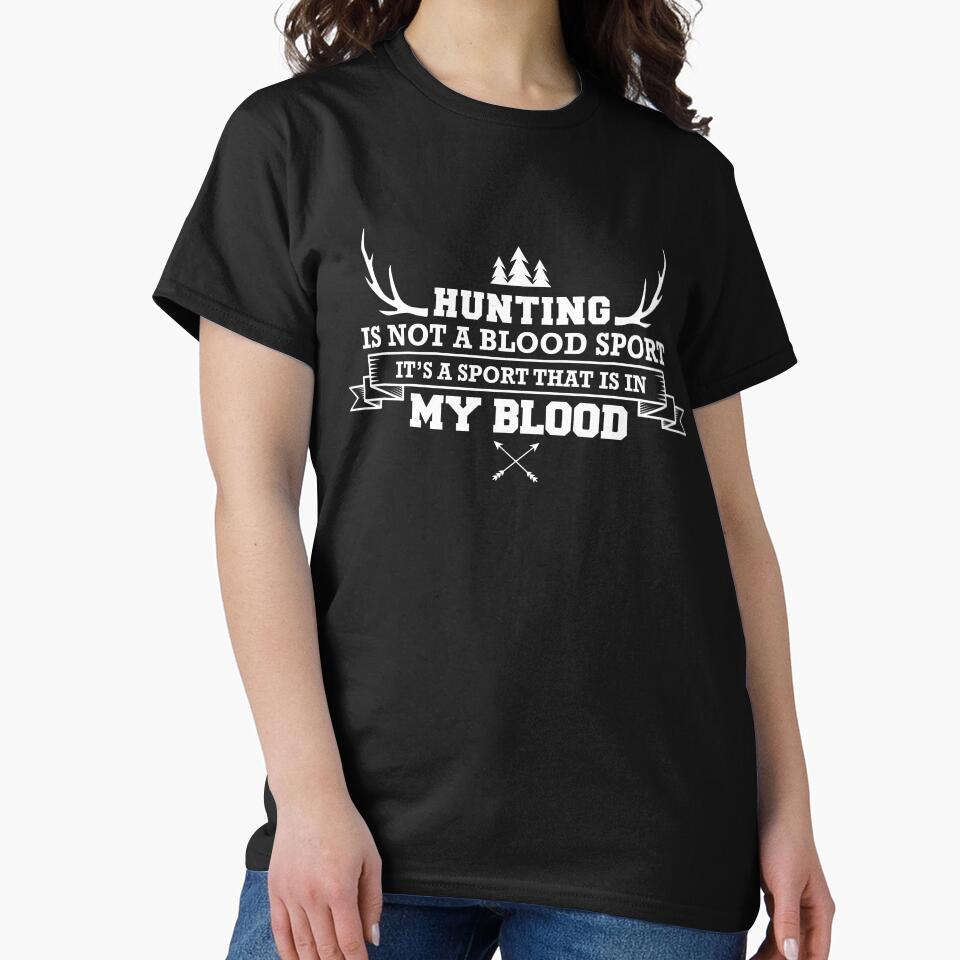 hunting is not a blood sport its a sport thats in my blood shirt by drimel