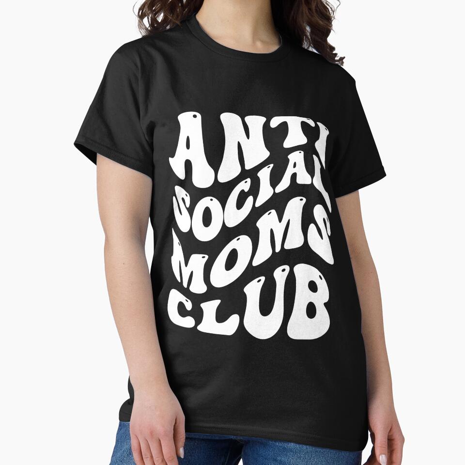 Anti Social Moms Club by Oops! I Printed It