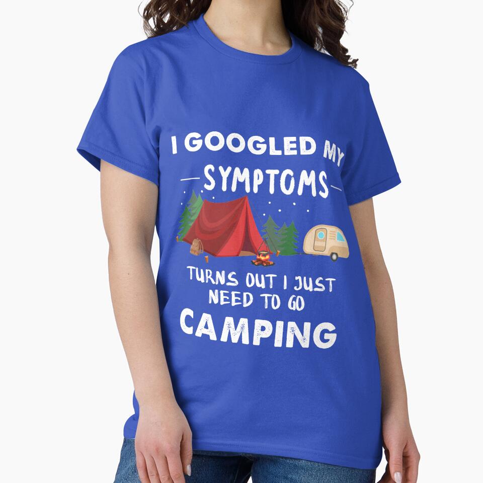 I Googled My Symptoms Turns Out I Just Need To Go Camping by quangduongutc