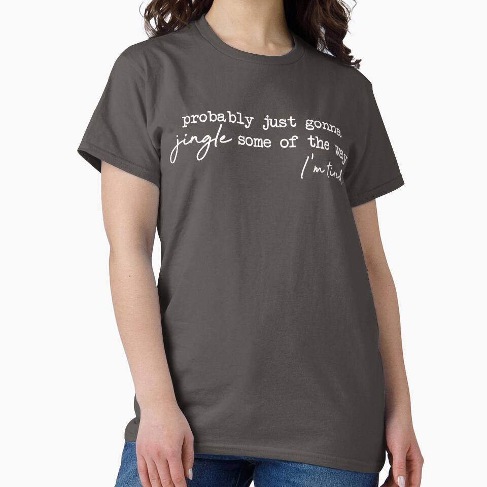 Funny Christmas Probably Just Gonna Jingle I'm Tired Holiday Saying Cute Christmas Gift for Women by LessIsLoud