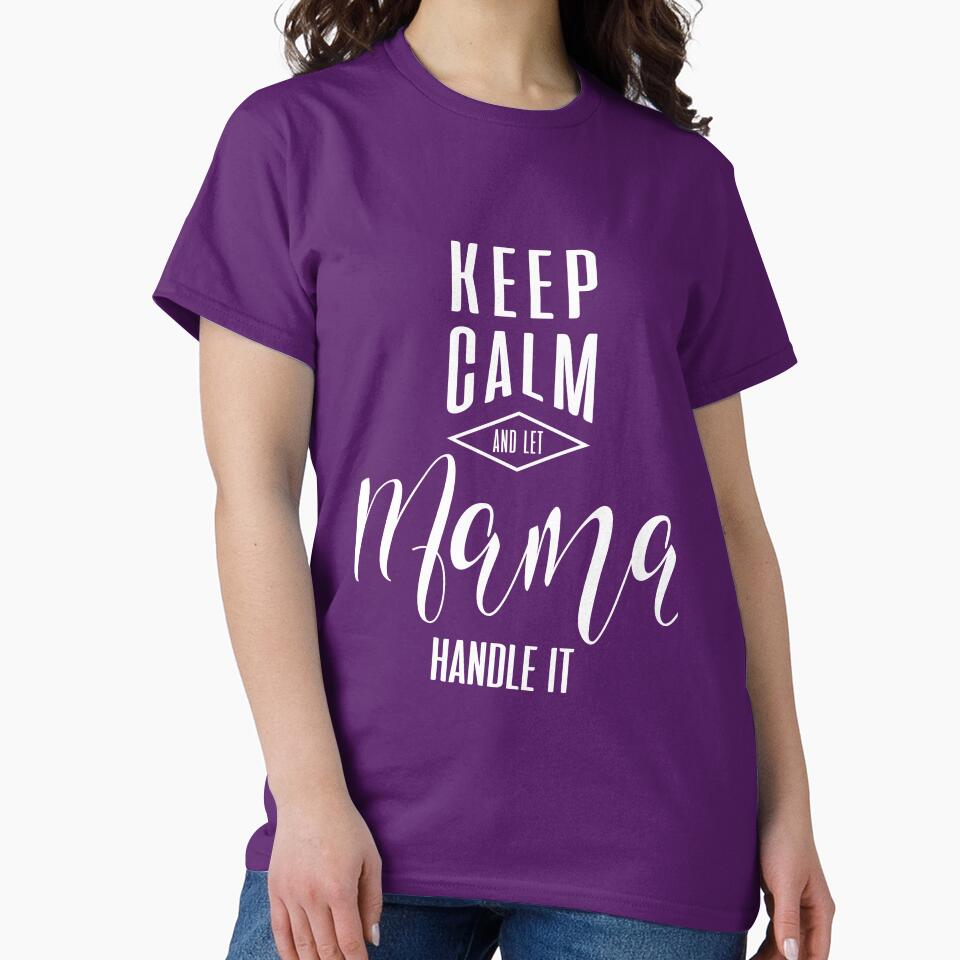 Keep Calm Mama T-shirt by cidolopez