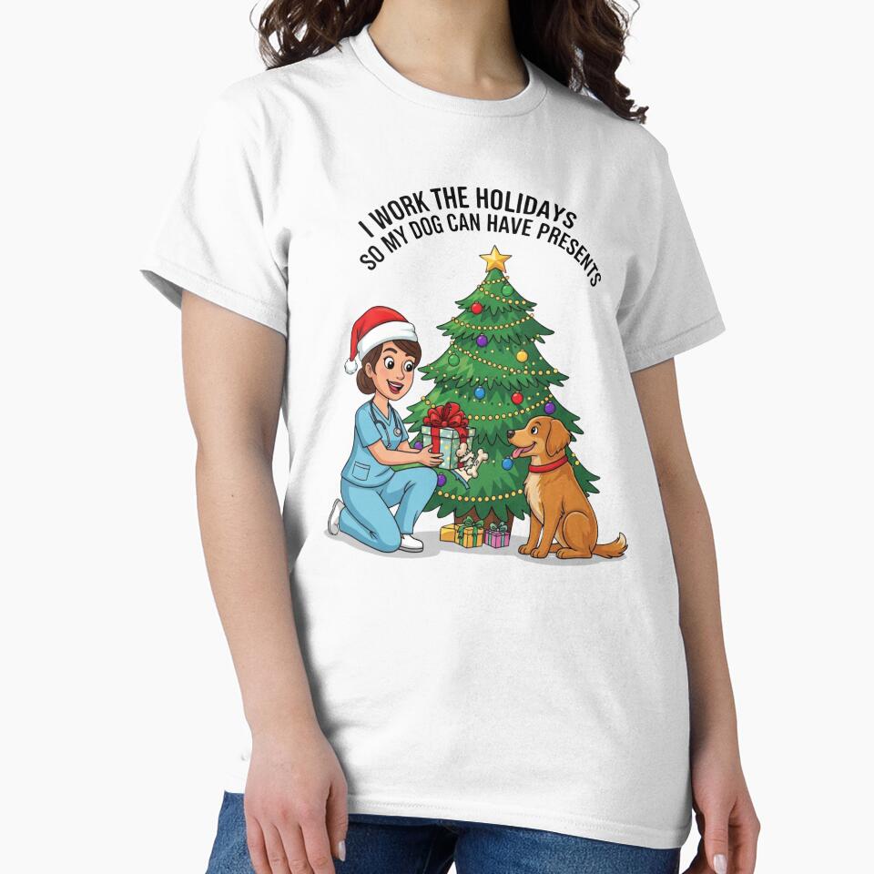 I Work the Holidays So My Dog Can Have Presents – Funny Christmas Nurse Dog Parent by CuteDesignables