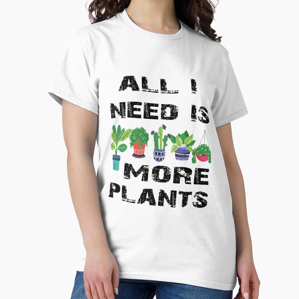 All I Need Is More Plants by Tru-Bless Properties