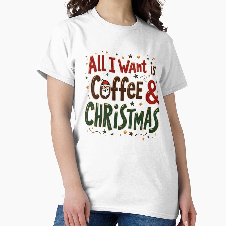 All I Want Is Coffee & Christmas. Cute Festive Coffee Lover Quote. Holiday Vibes Design by Aarvya Fashion Club ( A.F.C )