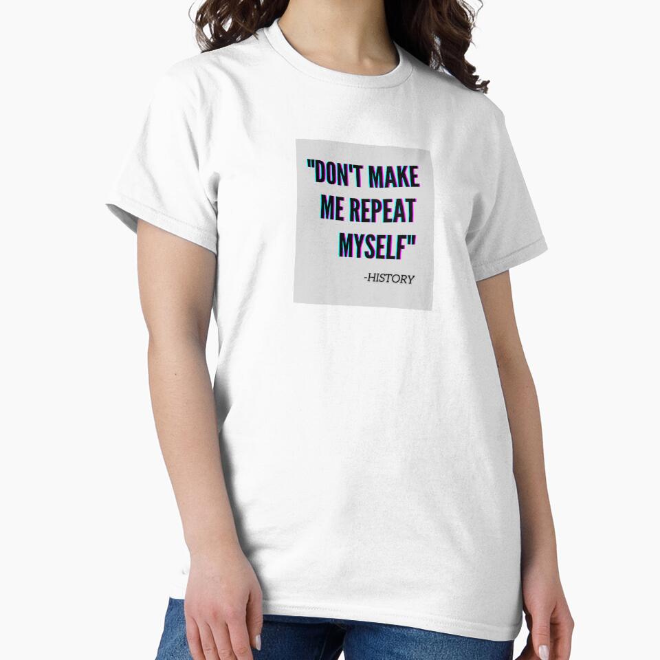 "Don't make me repeat myself" by melissanist