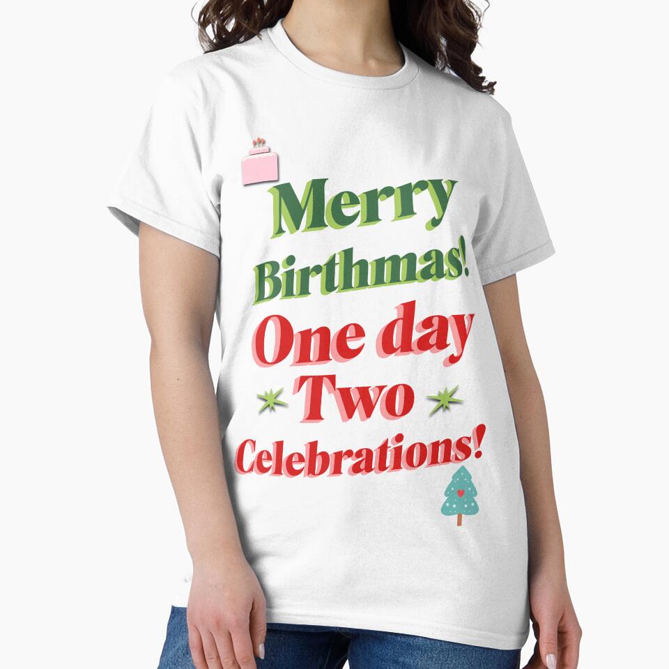 Merry christmas birthday birthmas one day two celebrations with graphics by ArtisanTeeShop