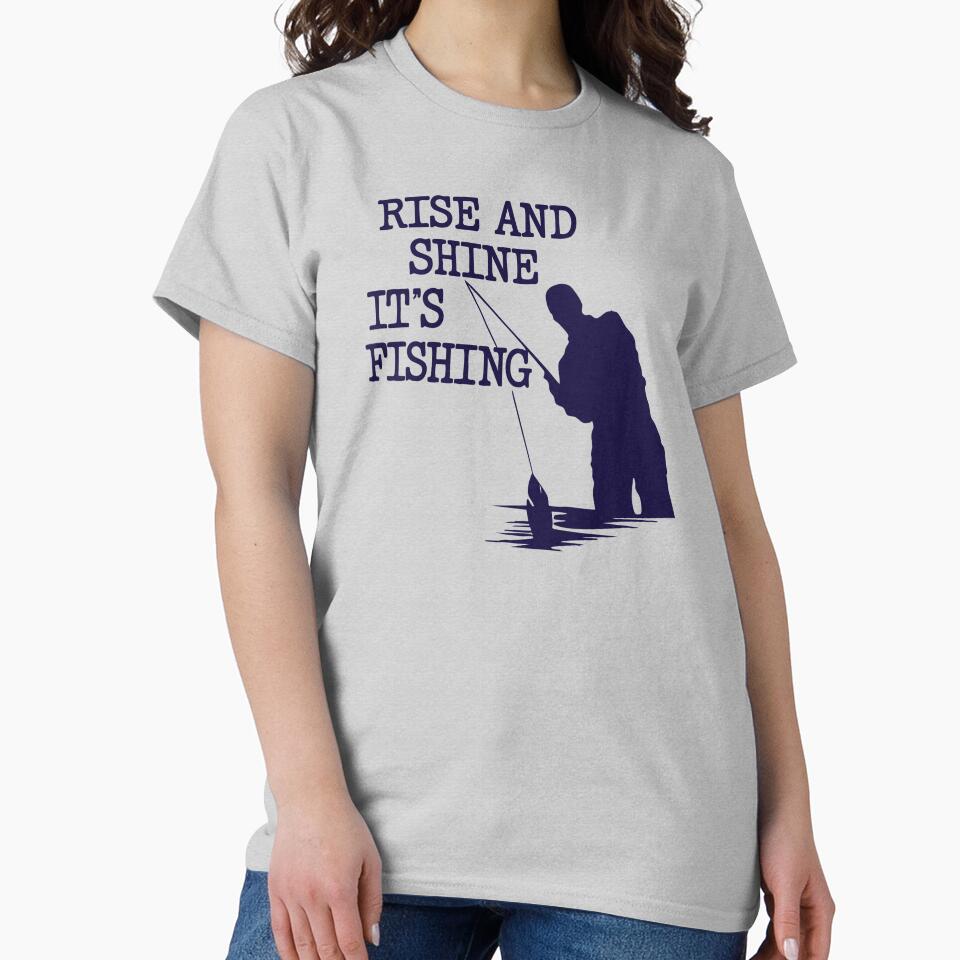 rise and shine it's fishing by CloudyPress
