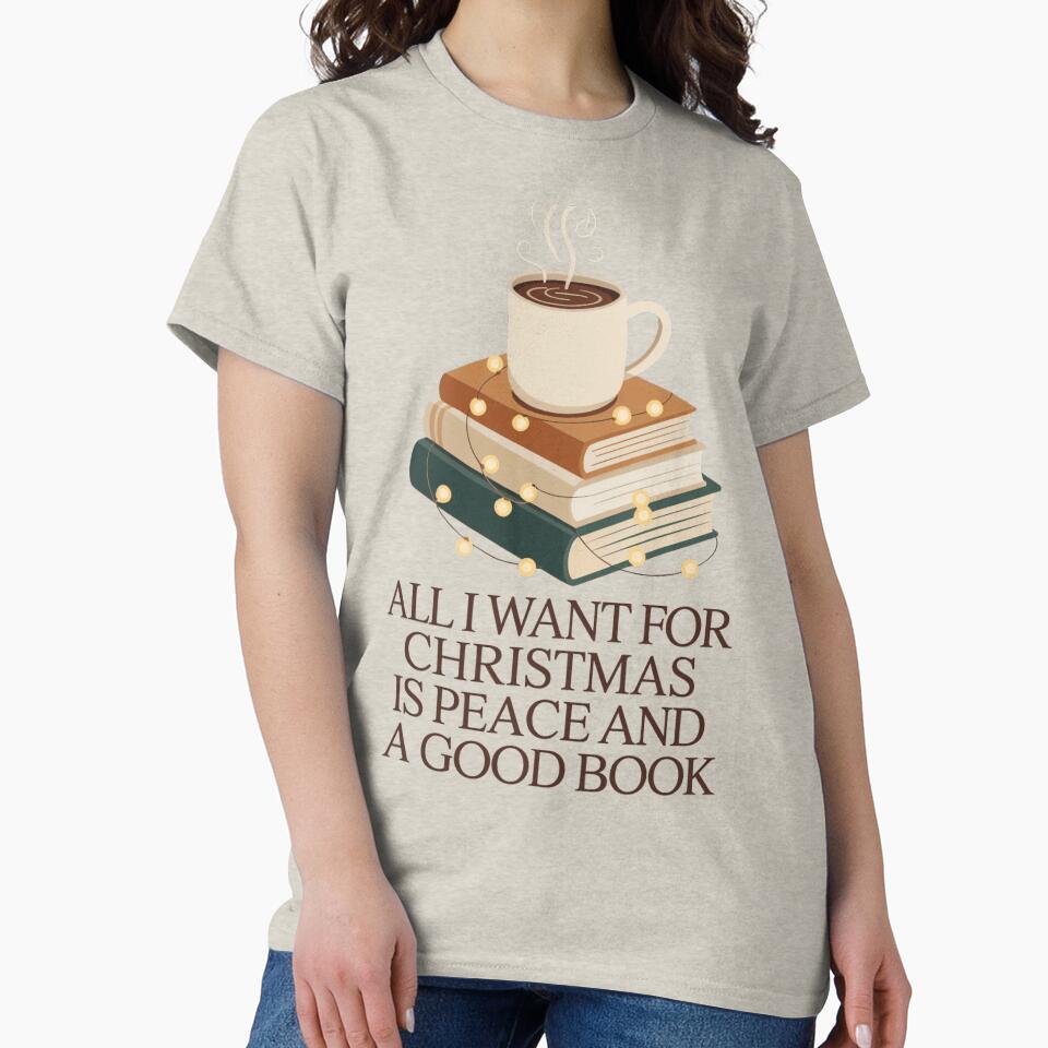 All I Want for Christmas is Peace and a Good Book T-Shirt – Cozy Minimalist Book Lover Christmas Tee by ZyxDes