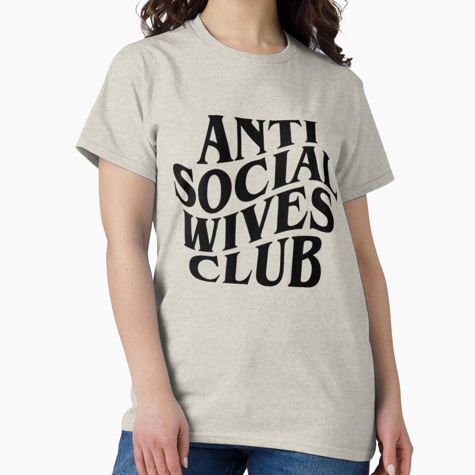Anti social wives club, Anti Social Wives Club Essential T-Shirt by ELglasDesigns ⭐⭐⭐⭐⭐