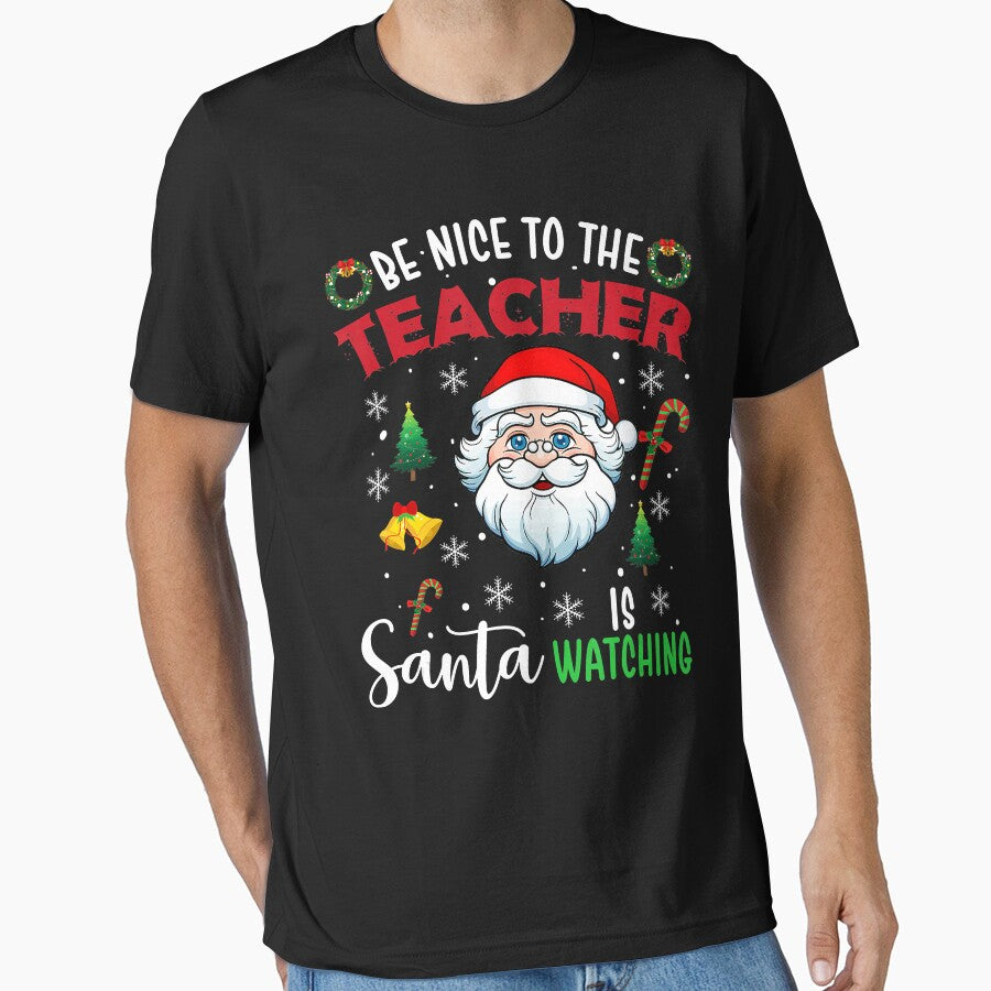 Be Nice To The Teacher Santa Is Watching Teacher Christmas by BrandyBare