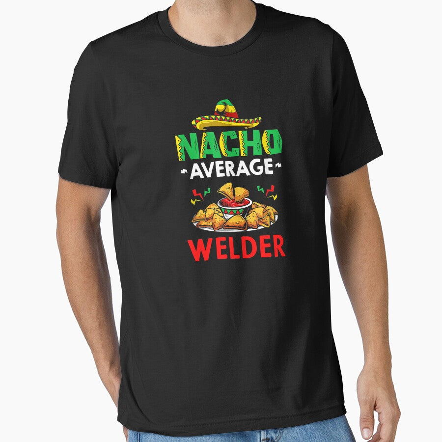 Nacho Average Welder Shirt, Funny Welder Shirt, Gift For Welder, Cinco De Mayo Shirt, Welder Gift by xlnv