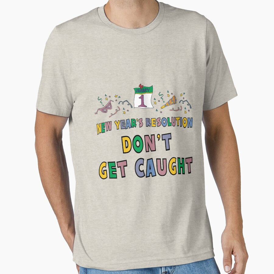 New Year's Resolution "Don't Get Caught" T-Shirts by HolidayT-Shirts
