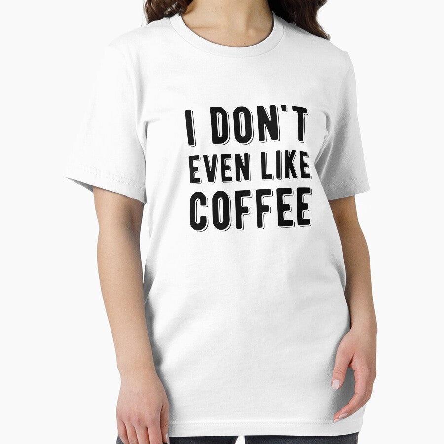 I Don't Even Like Coffee by Mad Over Store