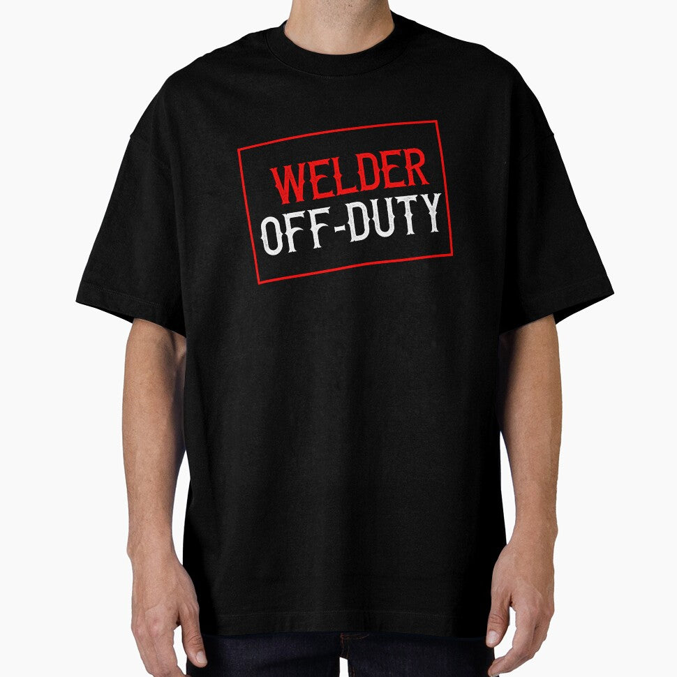 Welder Off-Duty by TeesYouWant