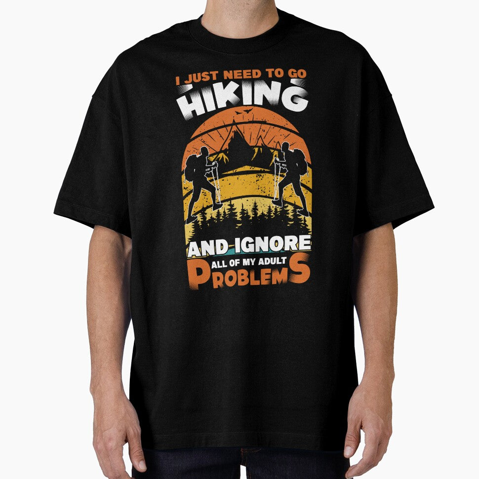 I Just Need To Go Hiking And Ignore All Of My Adult Problems by RED FIR
