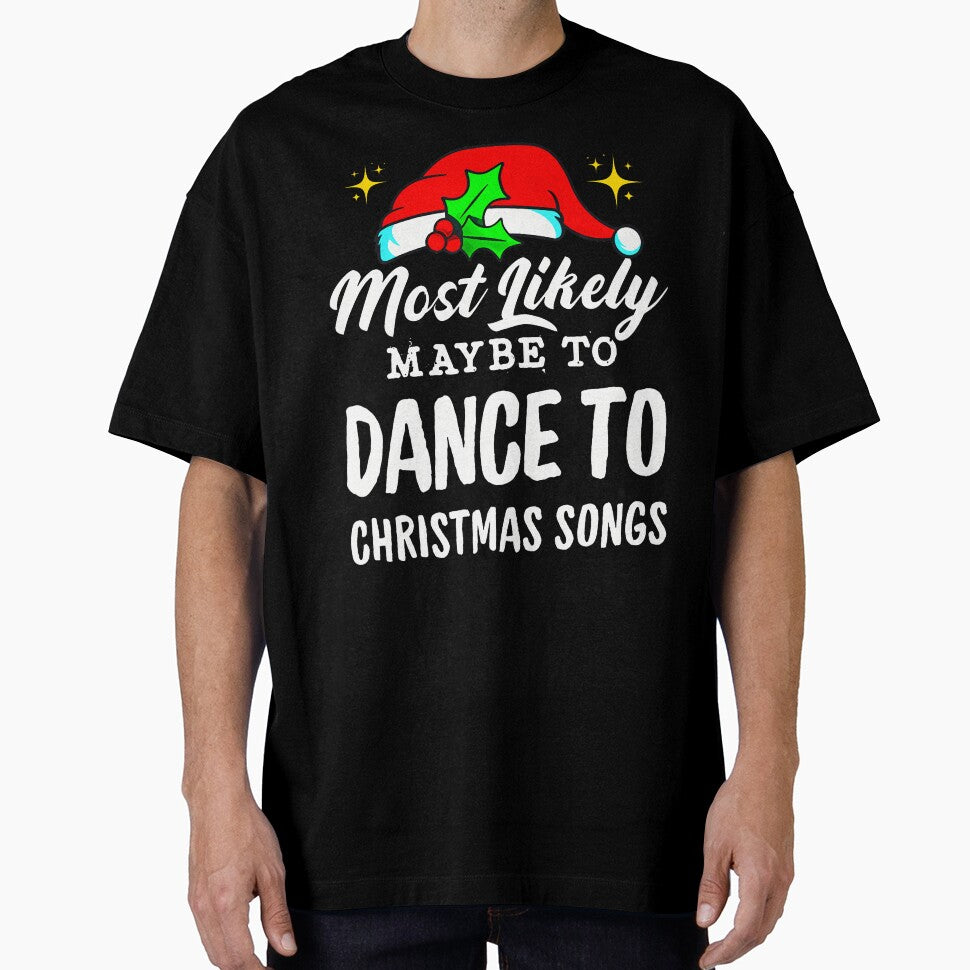 Most Likely Maybe To Dance To Christmas Songs Ugly Christmas by JessicaMarque