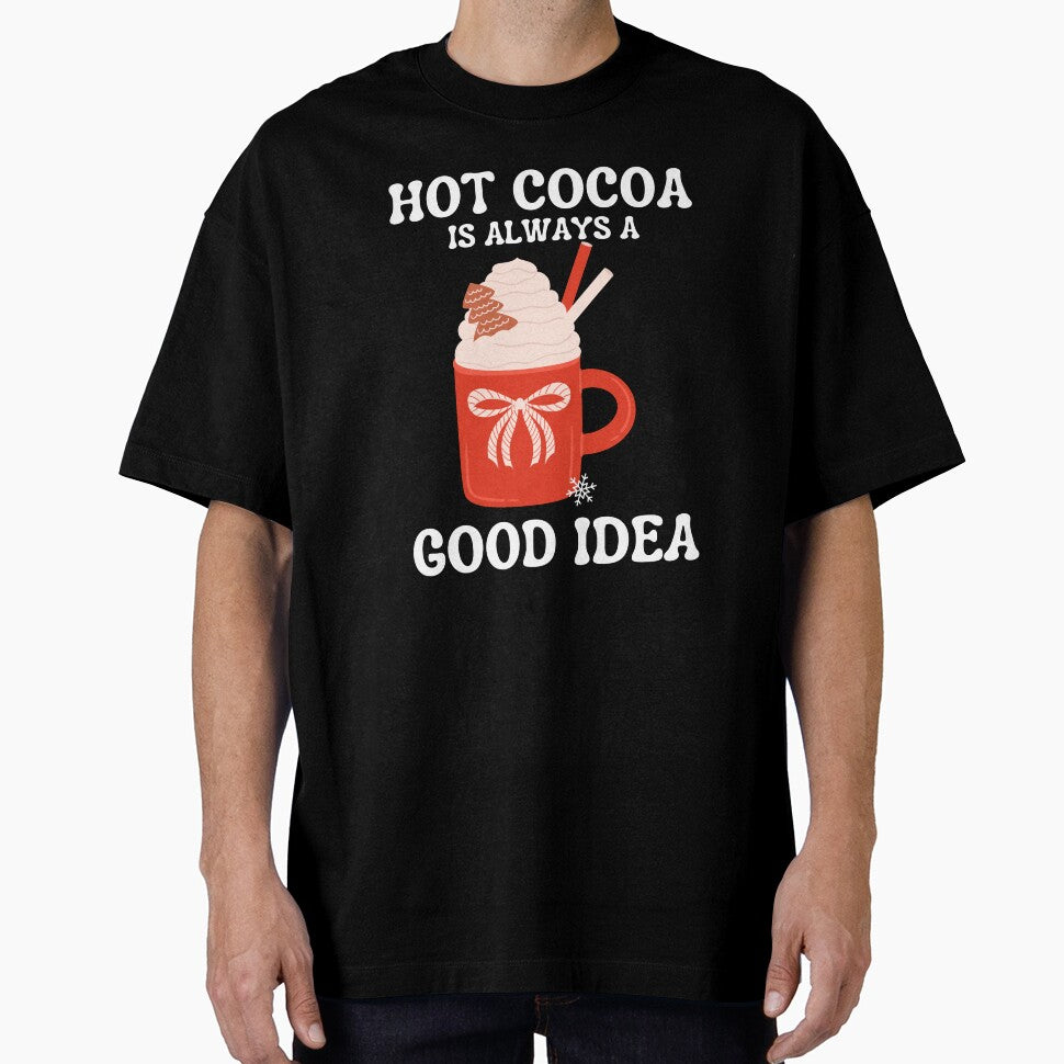 Hot Cocoa Is Always A Good Idea Funny Hot Cocoa Lover by thebest-2studio