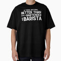 Funny Barista Bartender Design Anything Better Than Those by diip