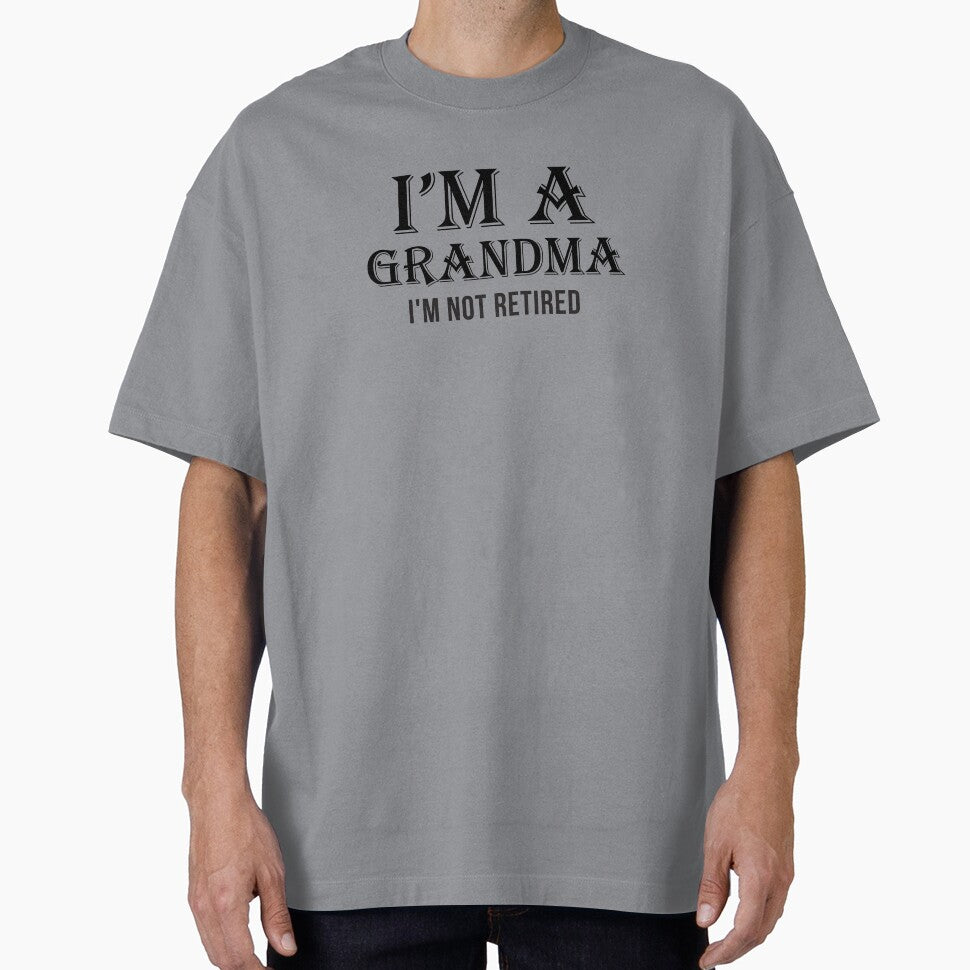 I'm A Grandma I'm Not Retired by teegear