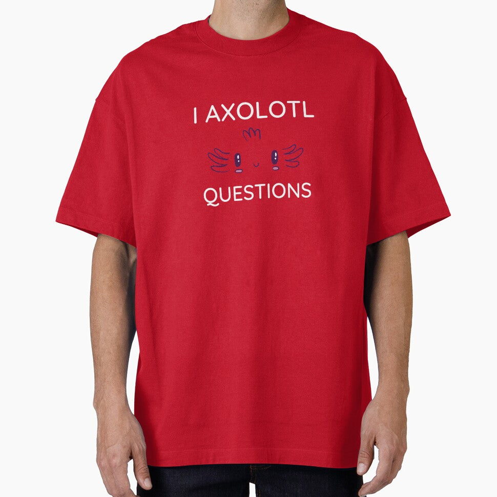 I Axolotl Questions | gift for Axolotl lovers by teez4dayz