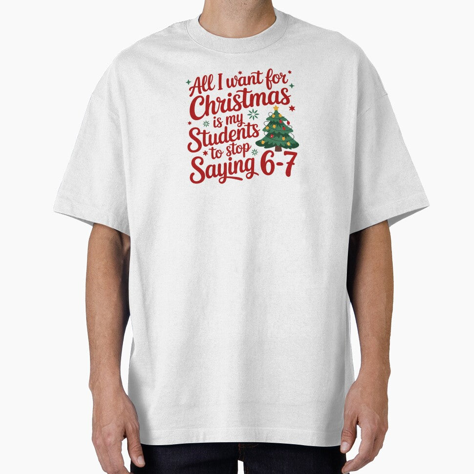 All I want for Christmas is my Students to Stop Saying 67 by chicdeboutique
