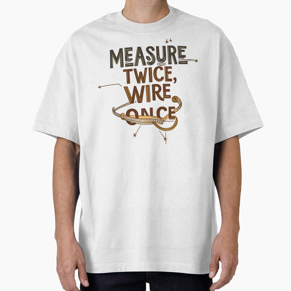 Measure Twice Wire Once Electrician T-Shirt - Trade Proverb Design for Skilled Electricians by Flownow