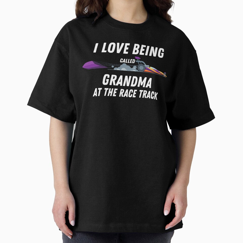 I Love Being Called Grandma At The Race Track Dragster by CarantinedChaos