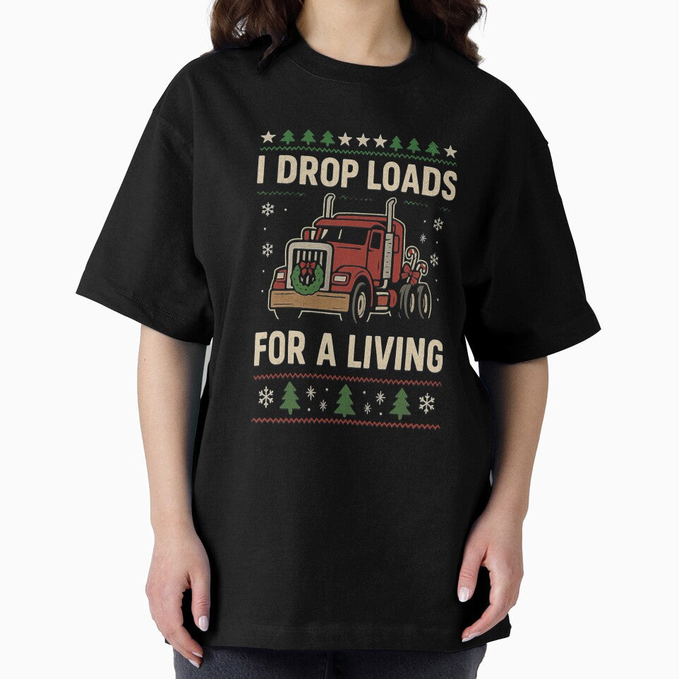 I Drop Loads For A Living Christmas Funny Trucker Big Rig by CarantinedChaos