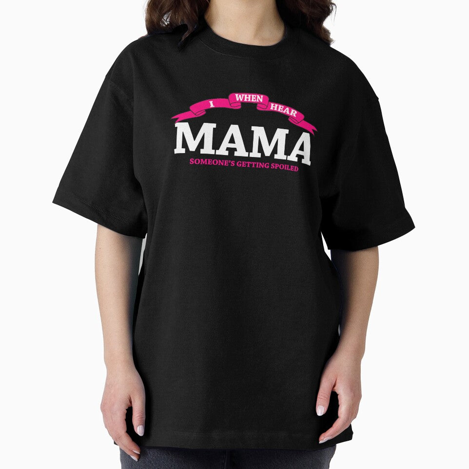 Mama Gift When I hear Mama Spoliled by drwigglebutts