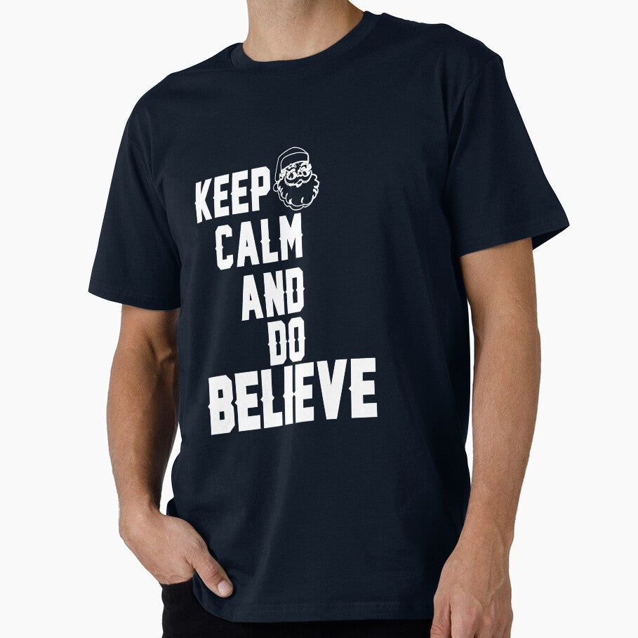 Keep Calm and Do Believe T Shirt Christmas Funny Sweet Santa X-mas Gifts Kids Boys Girls Men Women Essential T-Shirt by mira031128