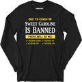 Sweet Caroline is Banned - Long Sleeve