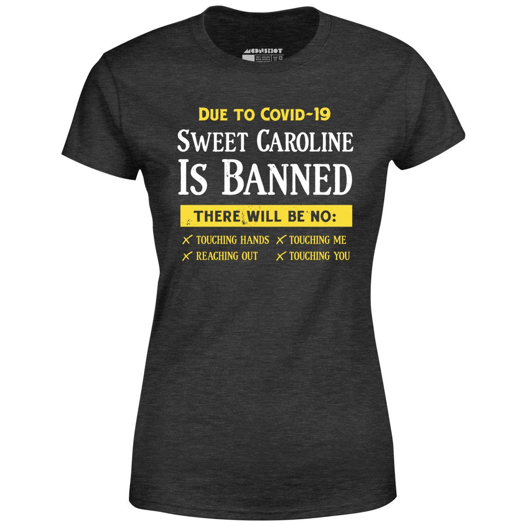 Sweet Caroline is Banned - Women's