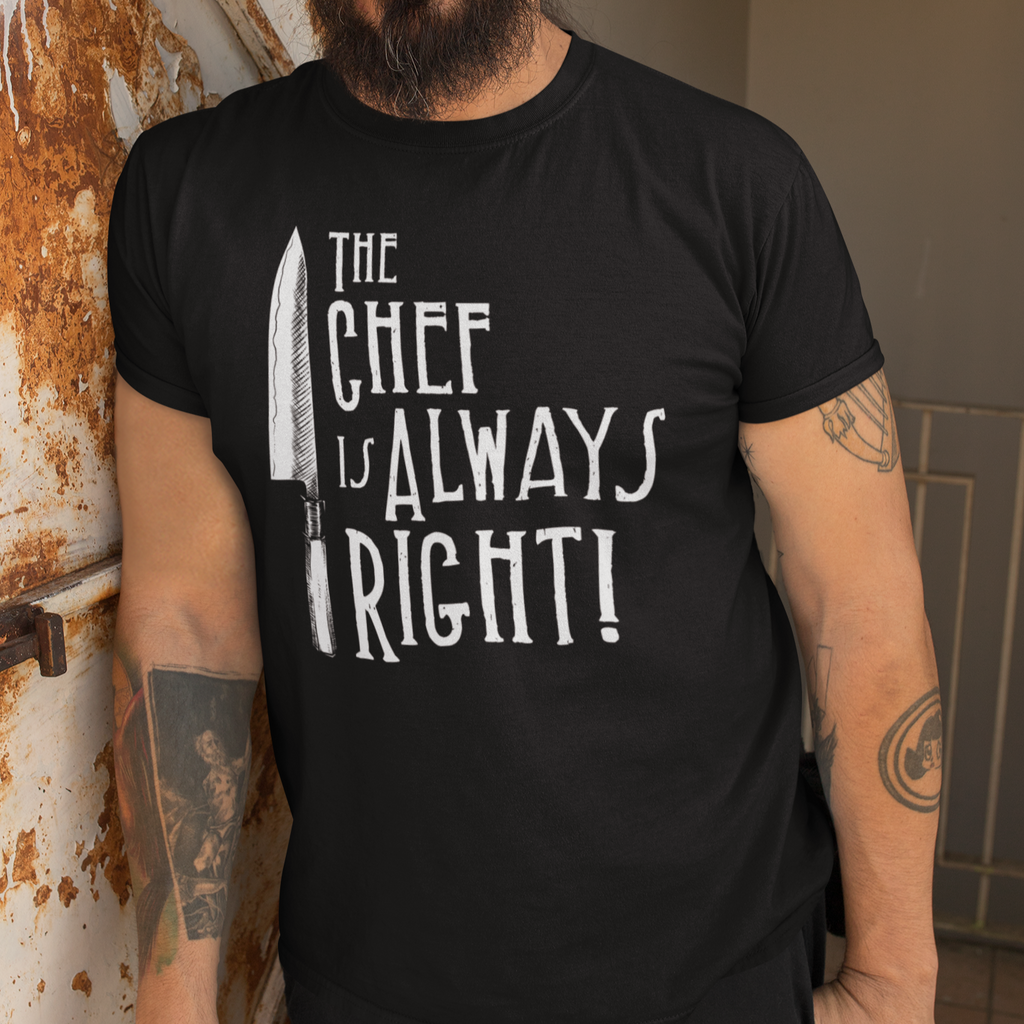 The Chef Is Always Right Unisex Tee
