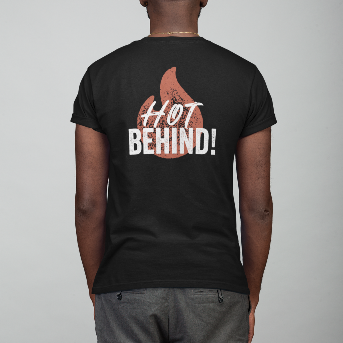 BACK PRINT Hot Behind Unisex Tee