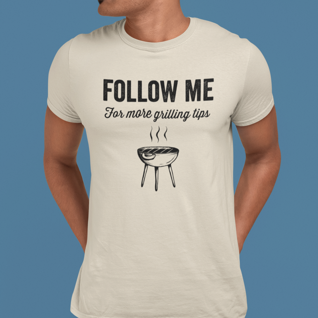 Follow Me For More Grilling Tips Tee