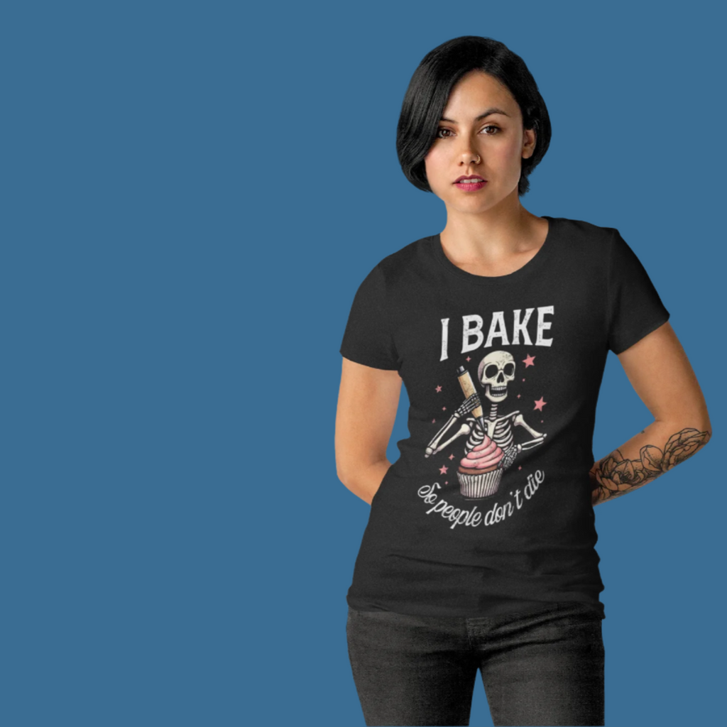 I Bake So People Don't Die Women's Relaxed