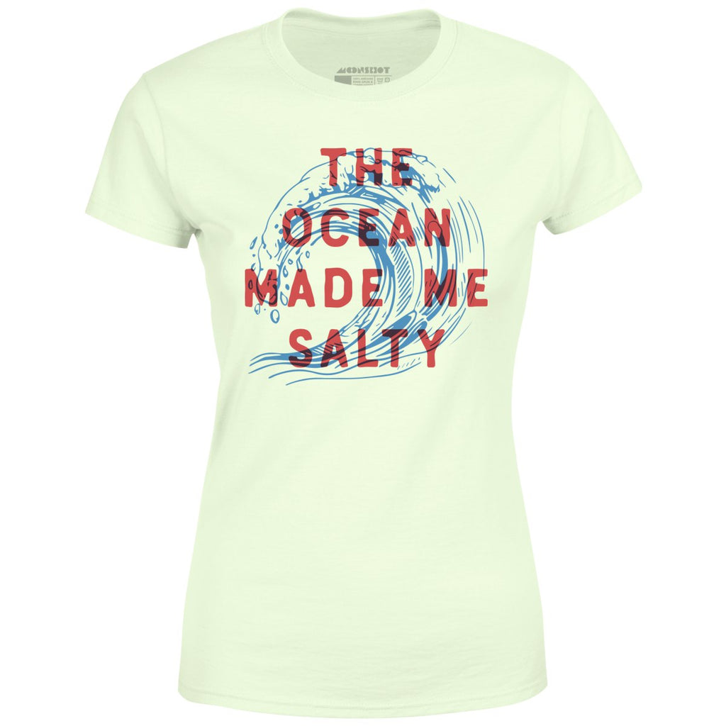 The Ocean Made Me Salty - Women's