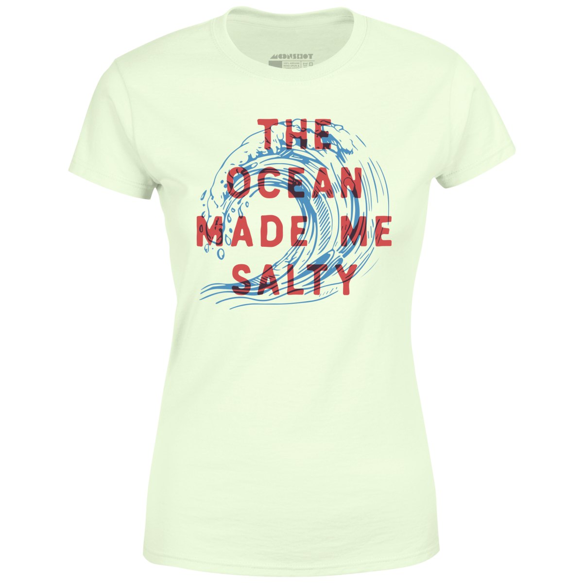 The Ocean Made Me Salty - Women's