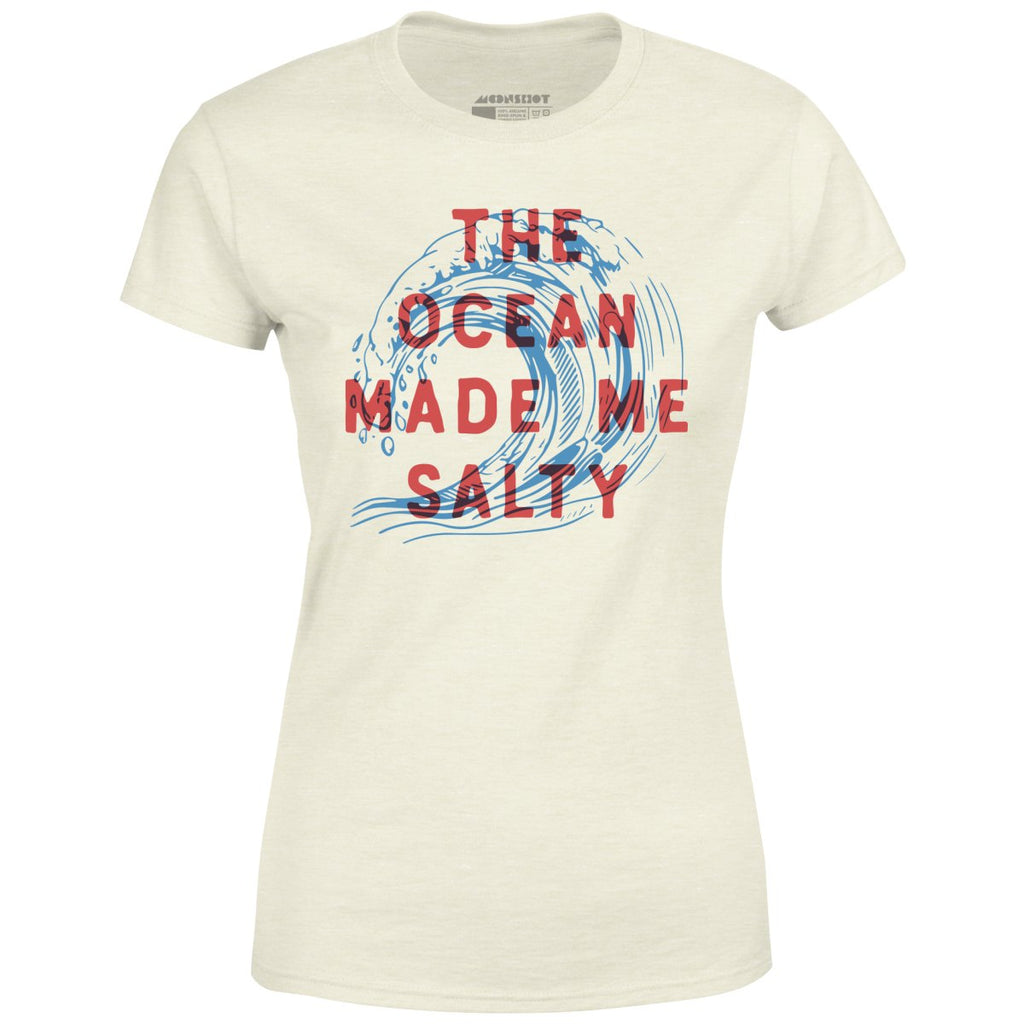 The Ocean Made Me Salty - Women's