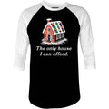 The Only House I Can Afford - 3/4 Sleeve Raglan