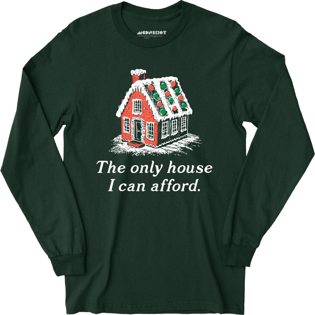 The Only House I Can Afford - Long Sleeve